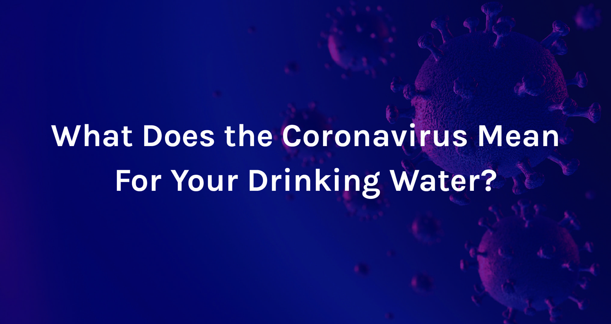What does Covid-19 mean for your drinking water